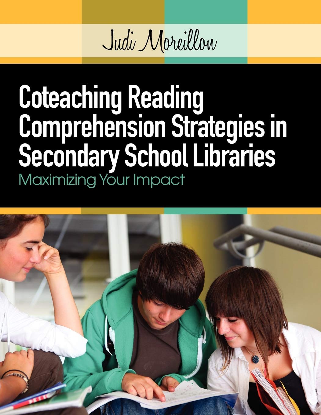 Coteaching Reading Comprehension Strategies In Secondary School Libraries: Maximizing Your Impact,Used