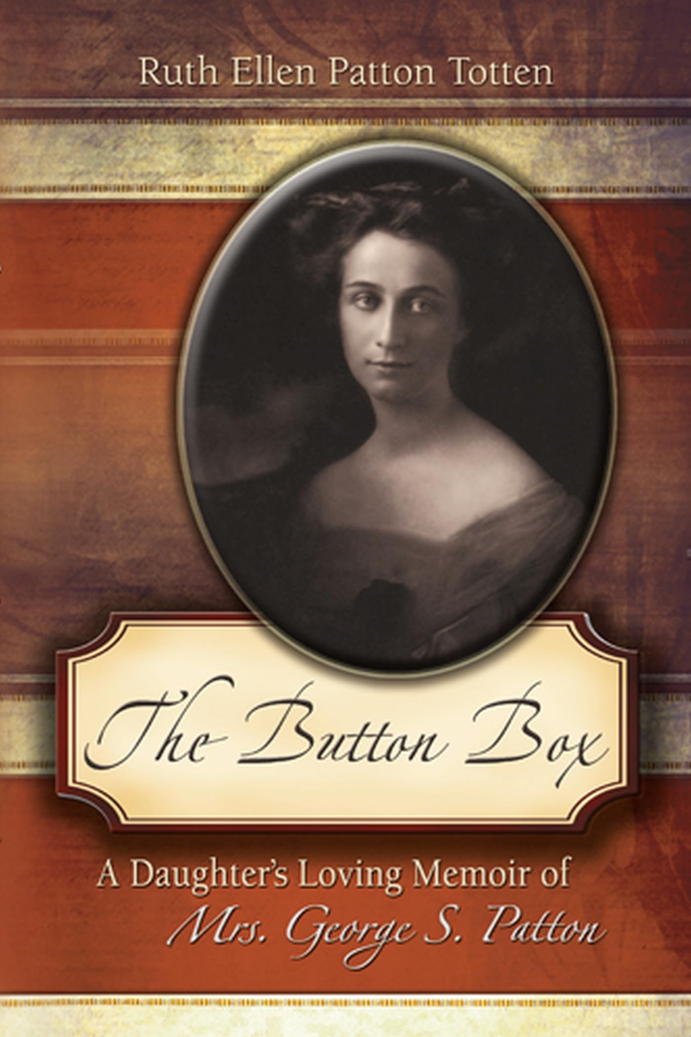 The Button Box: A Daughter'S Loving Memoir Of Mrs. George S. Patton,New
