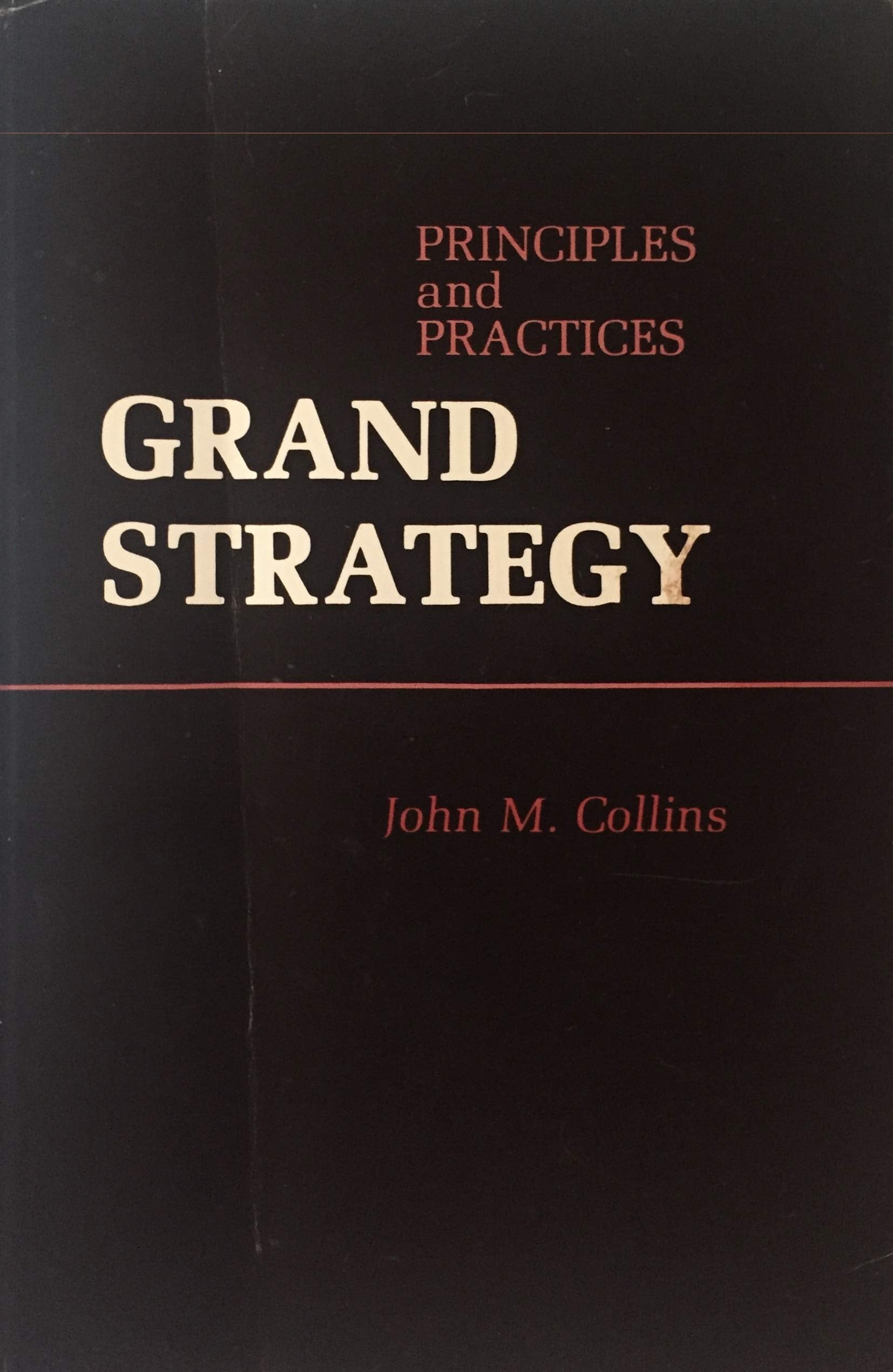 Grand Strategy: Principles And Practices