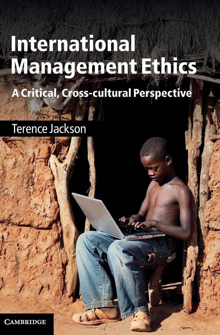 International Management Ethics: A Critical, Crosscultural Perspective,New
