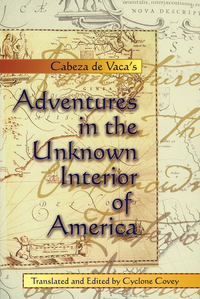 Cabeza de Vaca's Adventures in the Unknown Interior of America (Zia Book),New