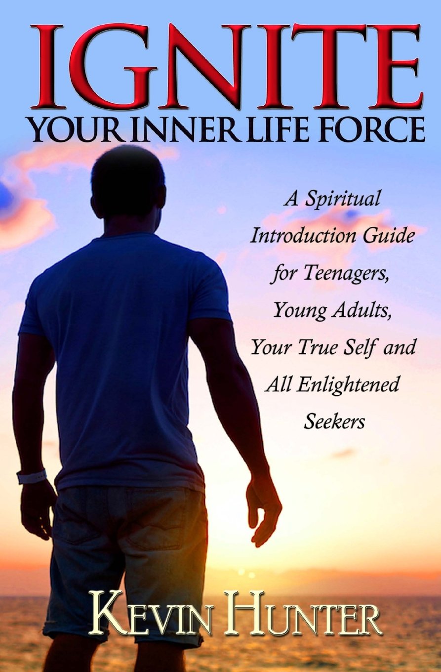 Ignite Your Inner Life Force: A Spiritual Introduction Guide for Teenagers, Young Adults, Your True Self and All Enlightened See,Used
