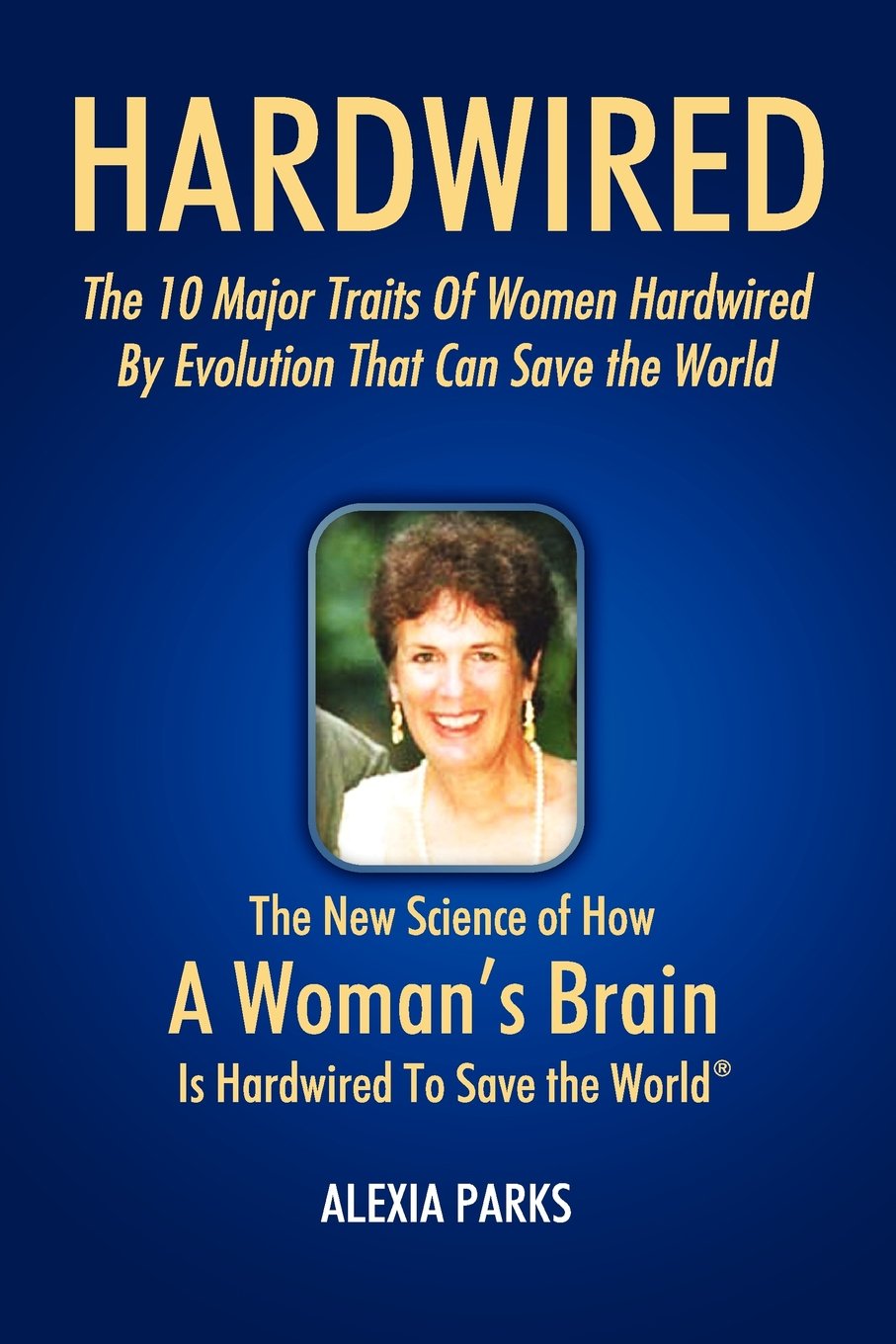Hardwired: The 10 Major Traits of Women Hardwired By Evolution That Can Save The World,Used