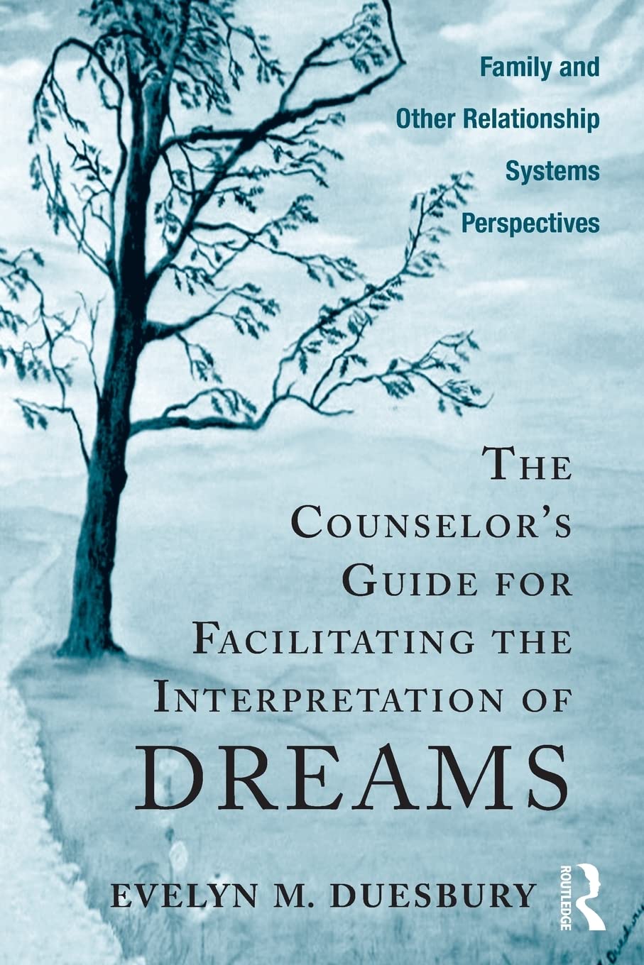 The Counselor'S Guide For Facilitating The Interpretation Of Dreams: Family And Other Relationship Systems Perspectives