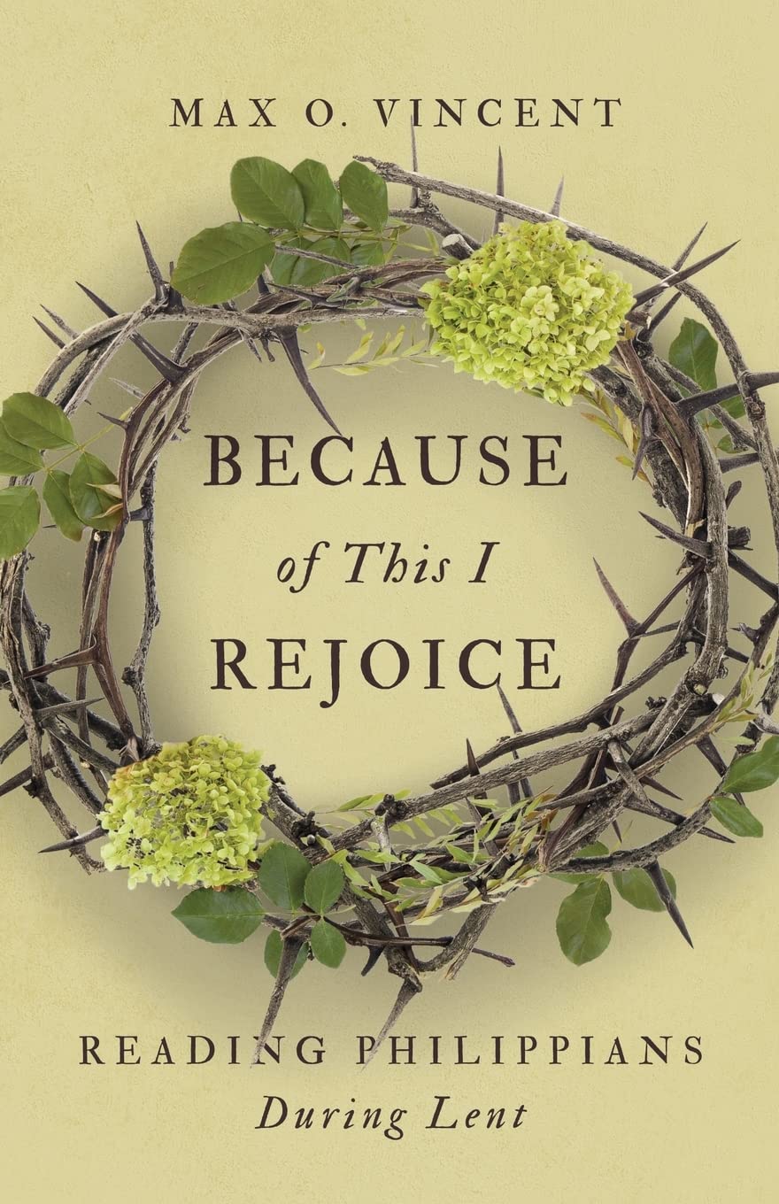 Because of This I Rejoice: Reading Philippians During Lent,Used