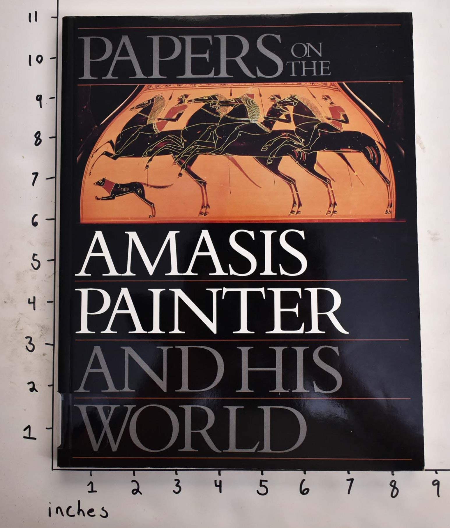 Papers on the Amasis Painter and His World: Colloquium Sponsored by the Getty Center for the History of Art and the Humanities a,Used
