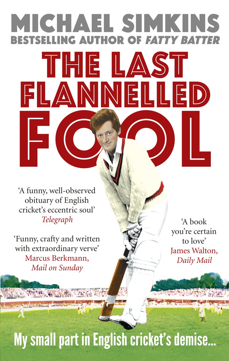 The Last Flannelled Fool: My Small Part in English Cricket's Demise and Its Large Part in Mine,Used