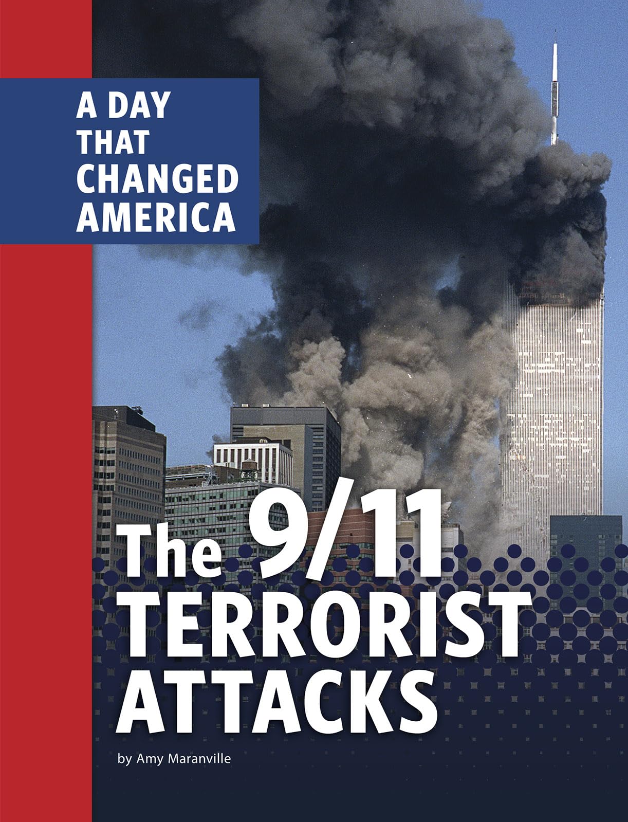 The 9/11 Terrorist Attacks: A Day That Changed America (Days That Changed America),New