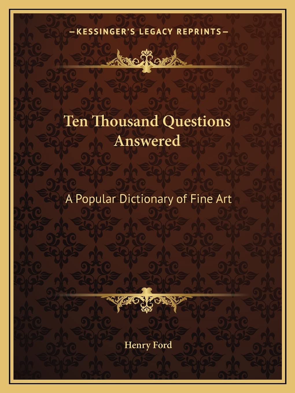 Ten Thousand Questions Answered: A Popular Dictionary of Fine Art,Used