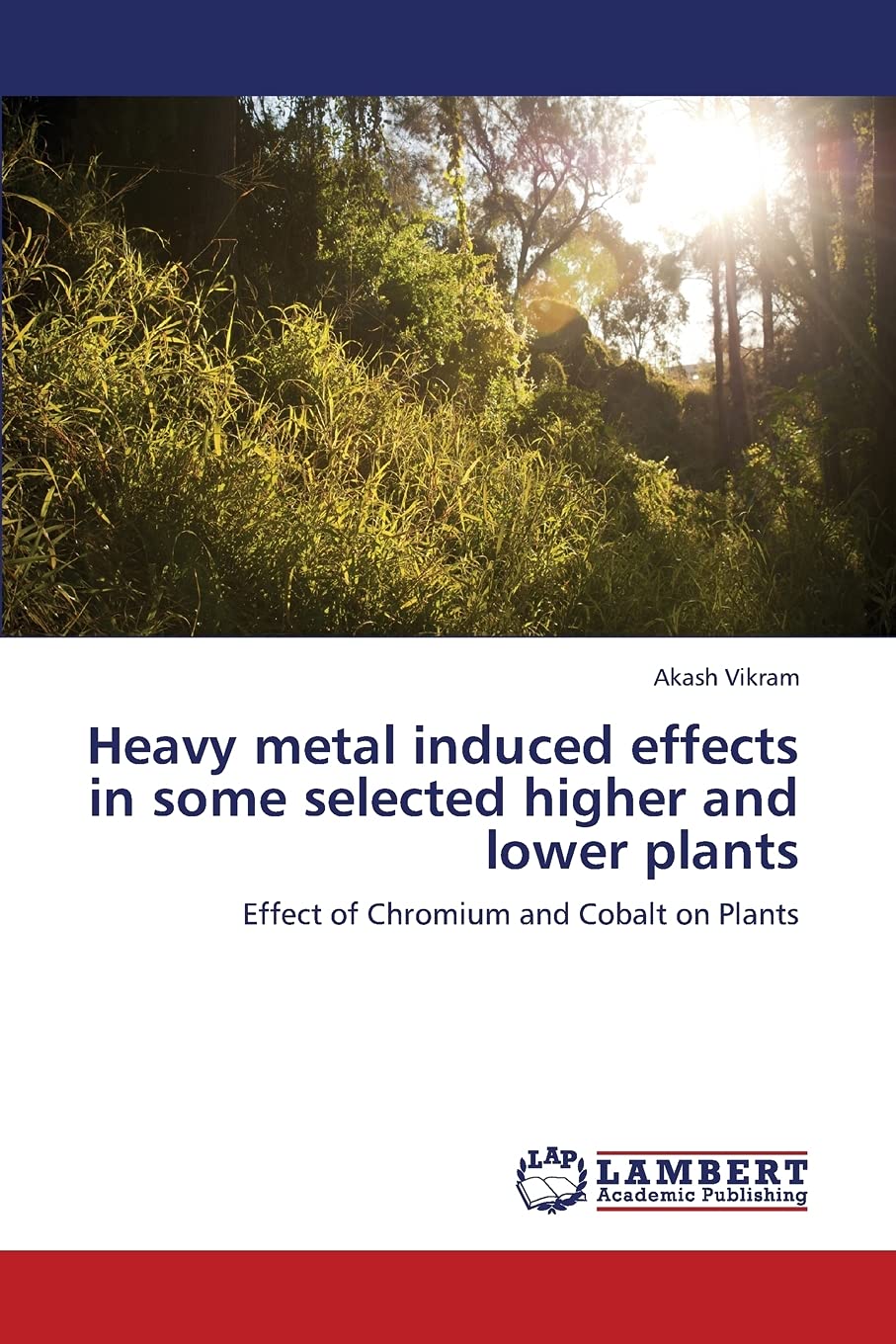 Heavy metal induced effects in some selected higher and lower plants: Effect of Chromium and Cobalt on Plants,Used