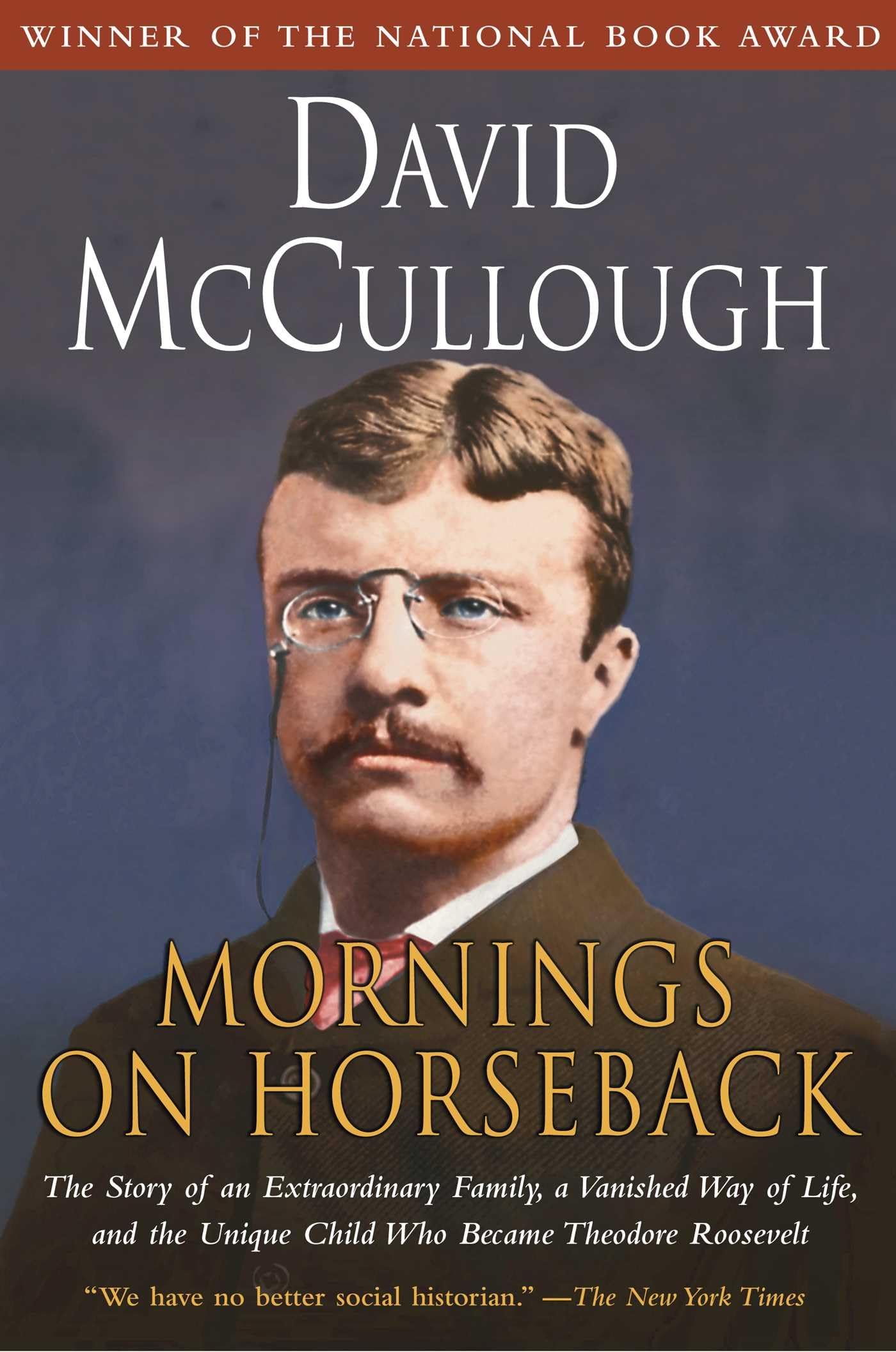 Mornings on Horseback: The Story of an Extraordinary Family, a Vanished Way of Life and the Unique Child Who Became Theodore Roo,New