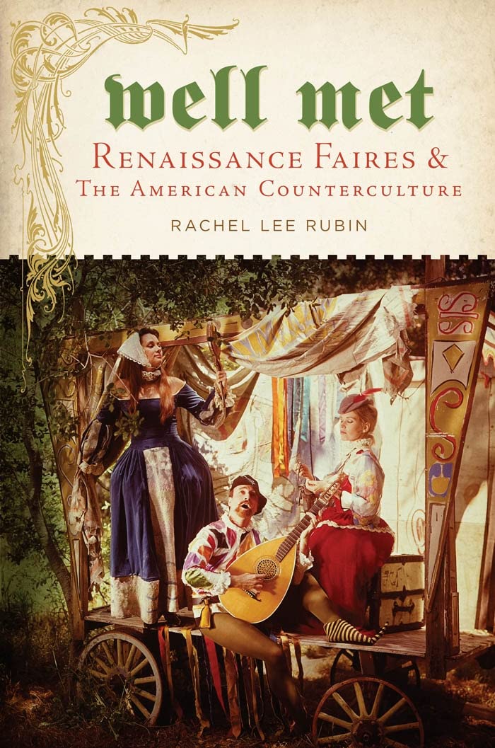 Well Met: Renaissance Faires And The American Counterculture
