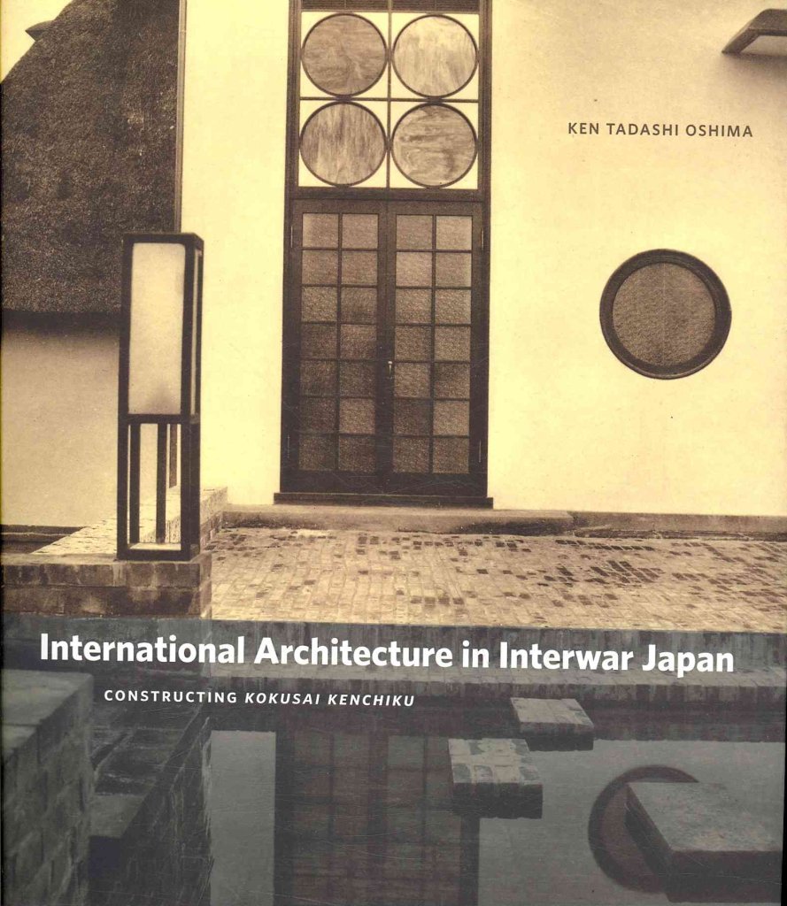 International Architecture In Interwar Japan: Constructing Kokusai Kenchiku,New
