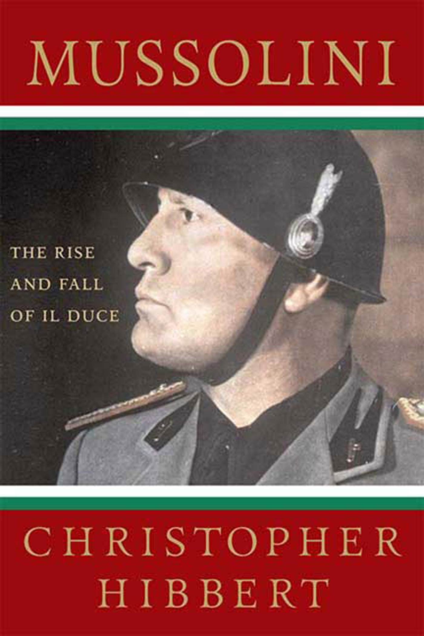 Mussolini: The Rise and Fall of Il Duce,New