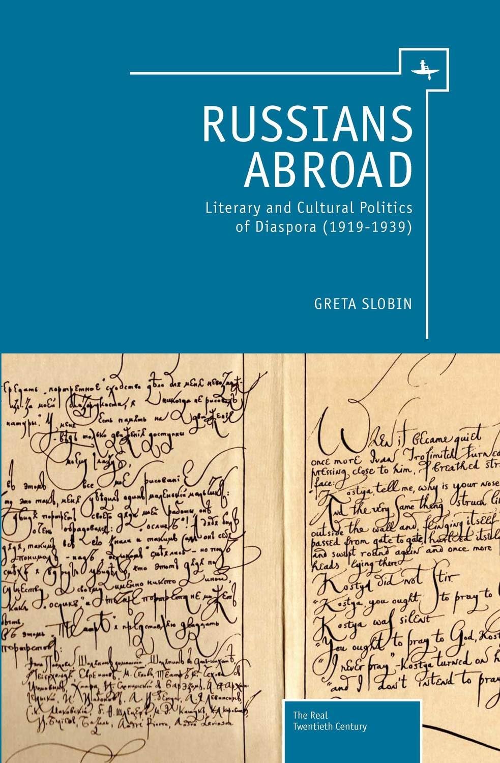 Russians Abroad: Literary And Cultural Politics Of Diaspora (19191939) (The Real Twentieth Century),Used