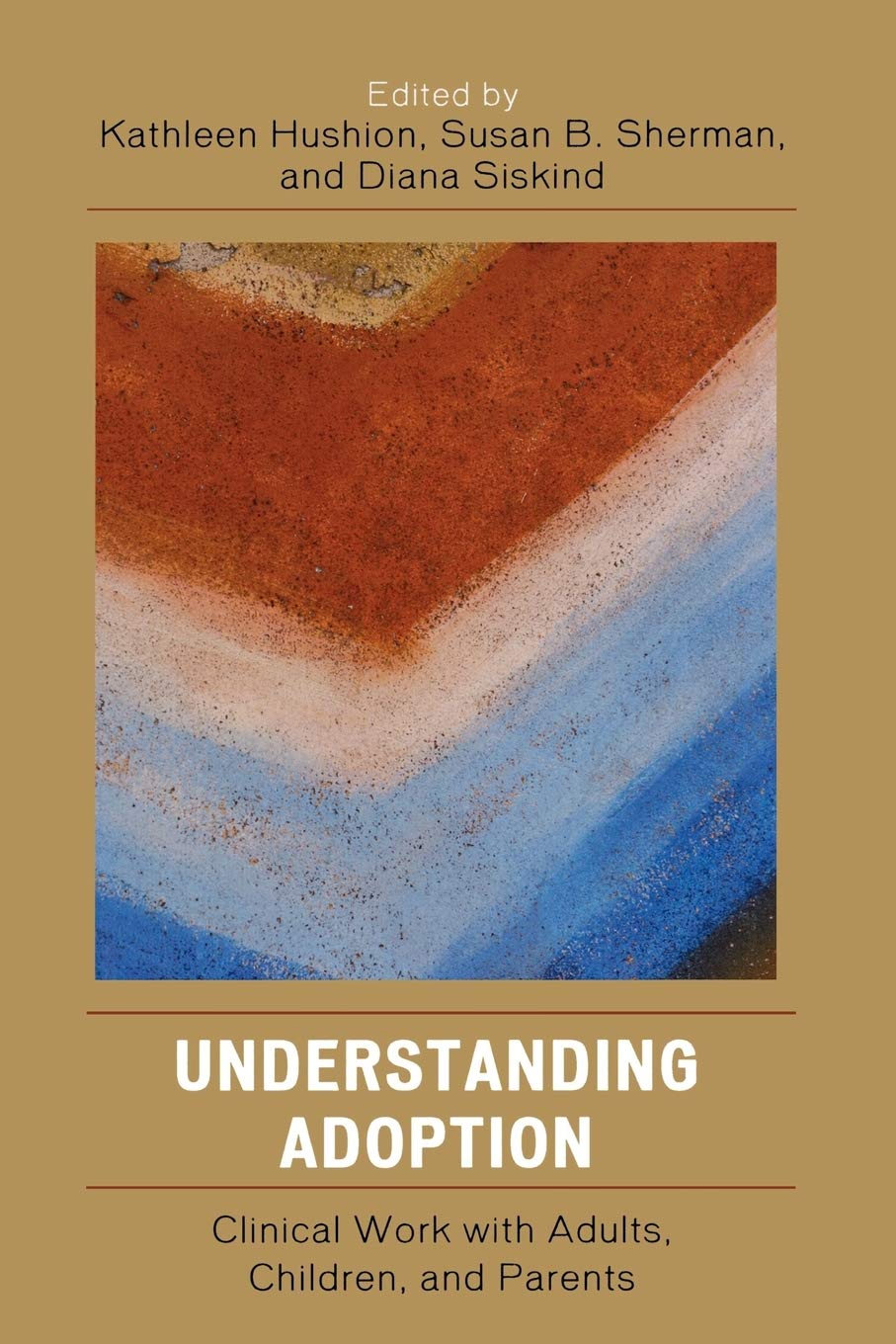 Understanding Adoption: Clinical Work with Adults, Children, and Parents,Used