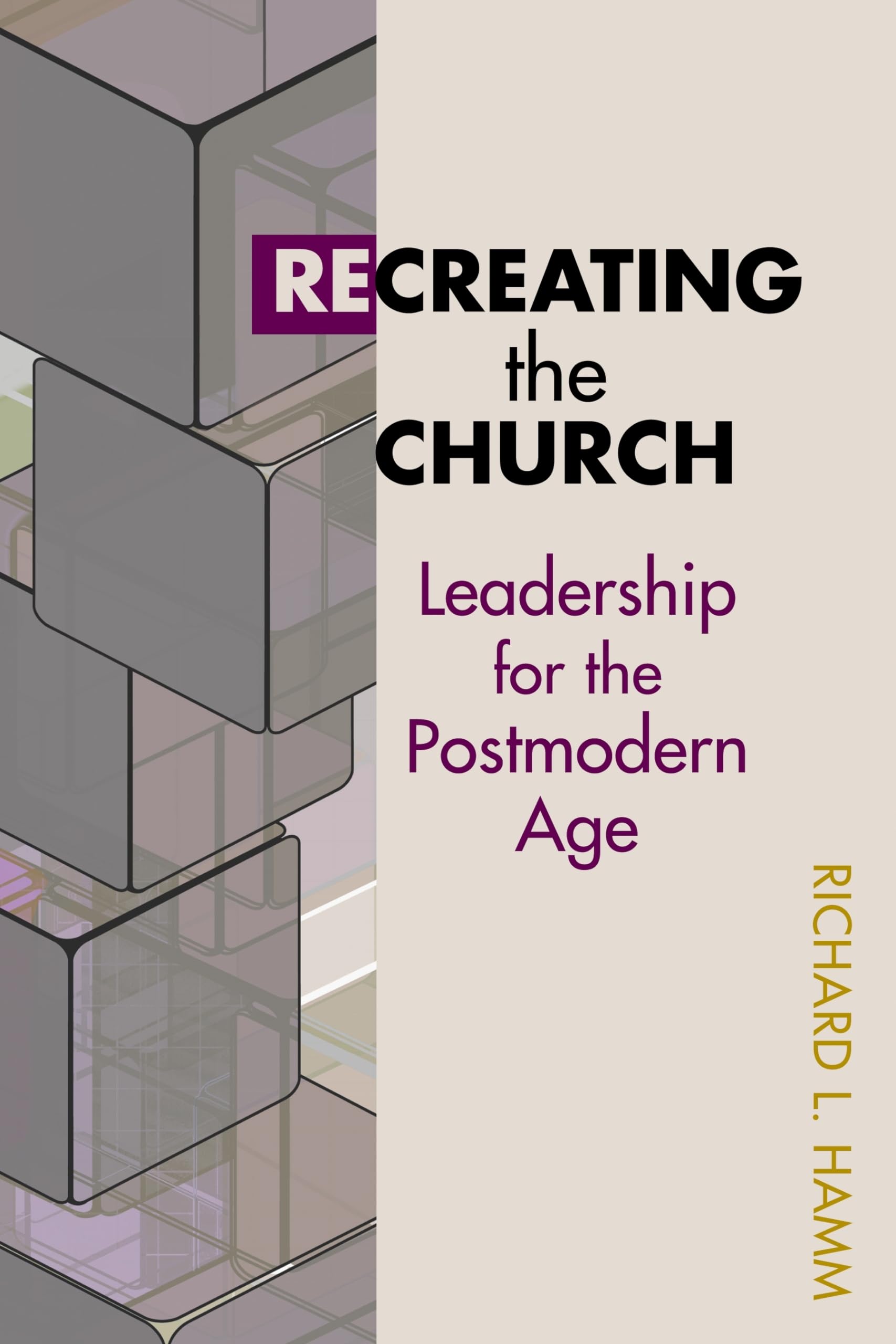 Recreating the Church: Leadership for the Postmodern Age (TCP Leadership Series),Used