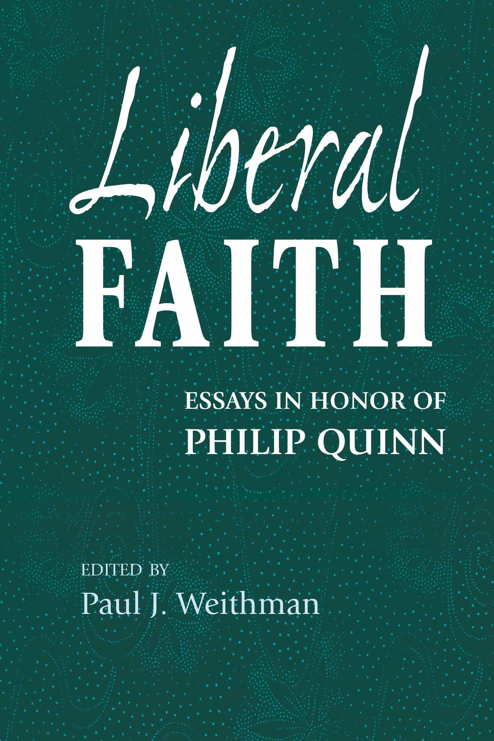 Liberal Faith: Essays in Honor of Philip Quinn,Used