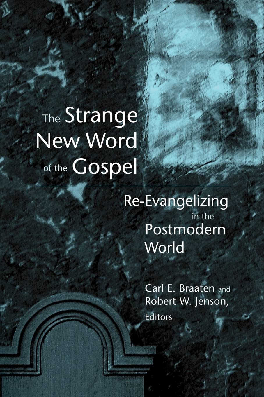 The Strange New Word of the Gospel: ReEvangelizing in the Postmodern World,Used