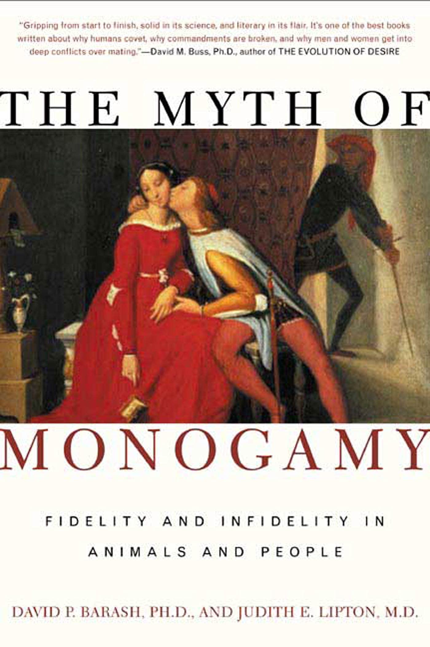 The Myth Of Monogamy: Fidelity And Infidelity In Animals And People,New
