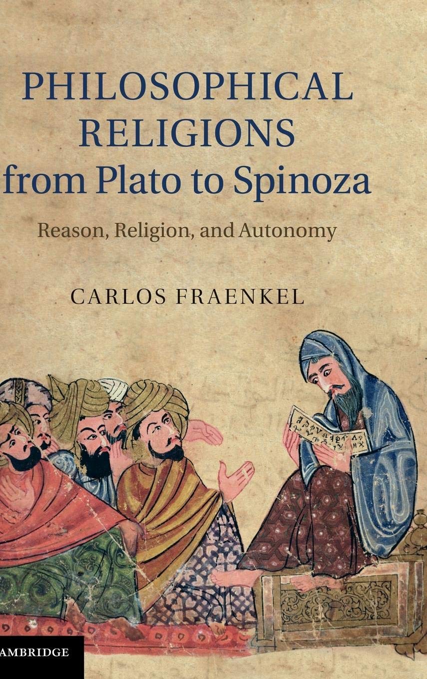 Philosophical Religions from Plato to Spinoza: Reason, Religion, and Autonomy,Used