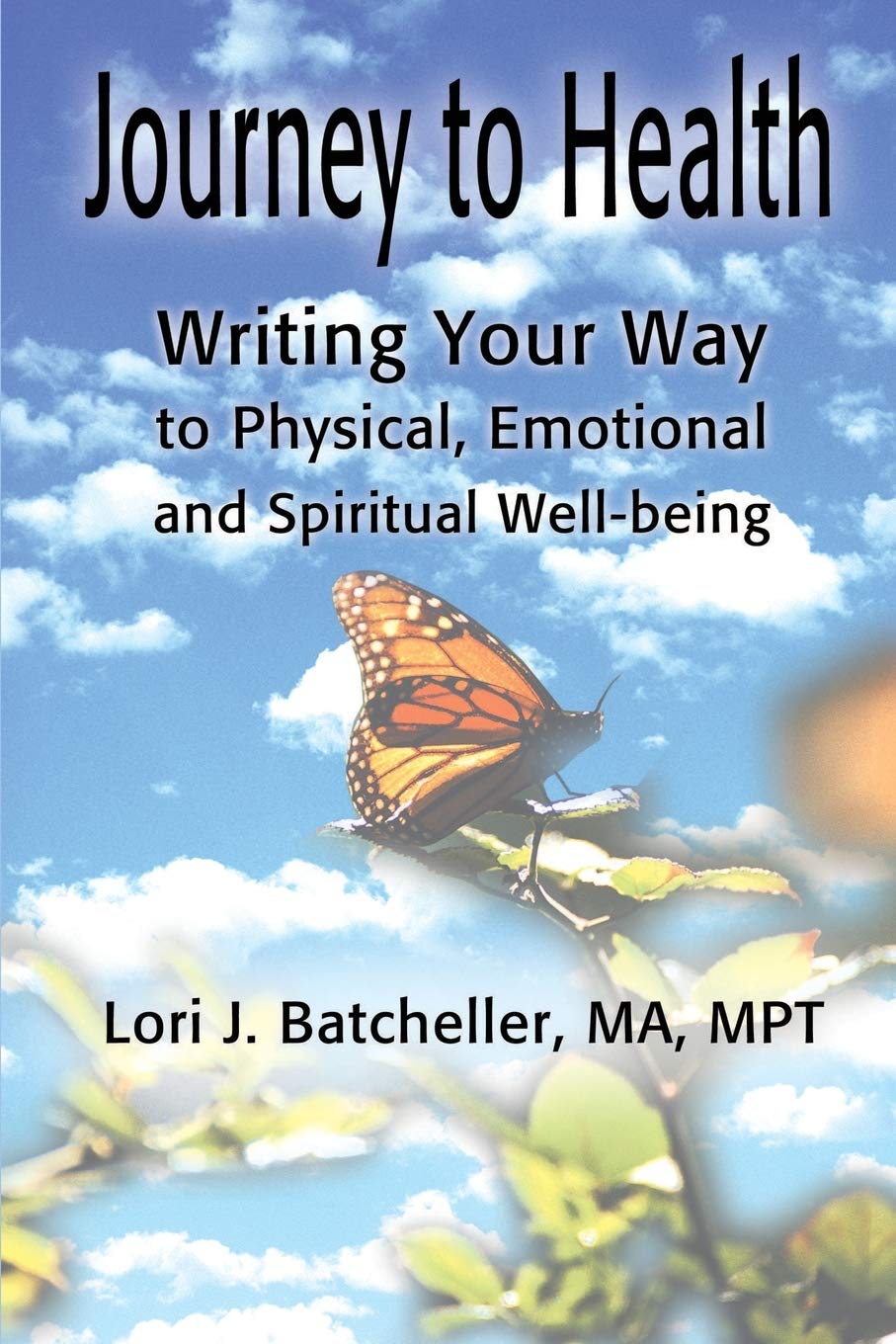Journey To Health: Writing Your Way To Physical, Emotional And Spiritual Wellbeing,New
