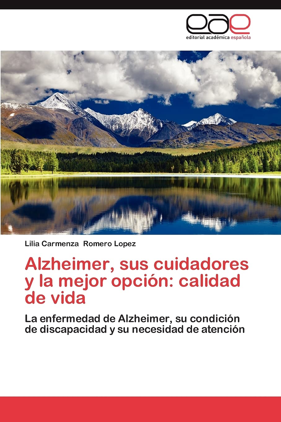 Alzheimer, sus cuidadores y la mejor opcin: calidad de vida: La enfermedad de Alzheimer, su condicin de discapacidad y su ne,Used