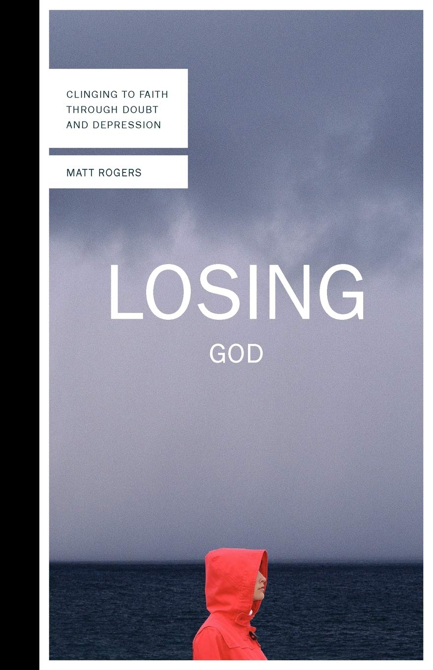 Losing God: Clinging To Faith Through Doubt And Depression,New