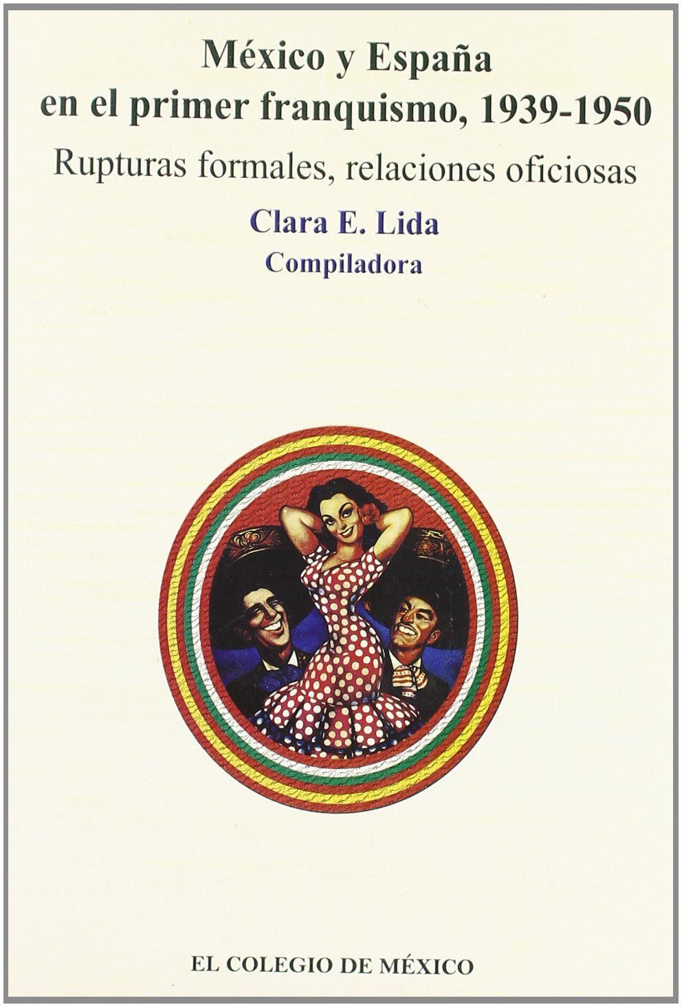 Mxico Y Espaa En El Primer Franquismo, 19391950 (Estudios Historicos) (Spanish Edition),New