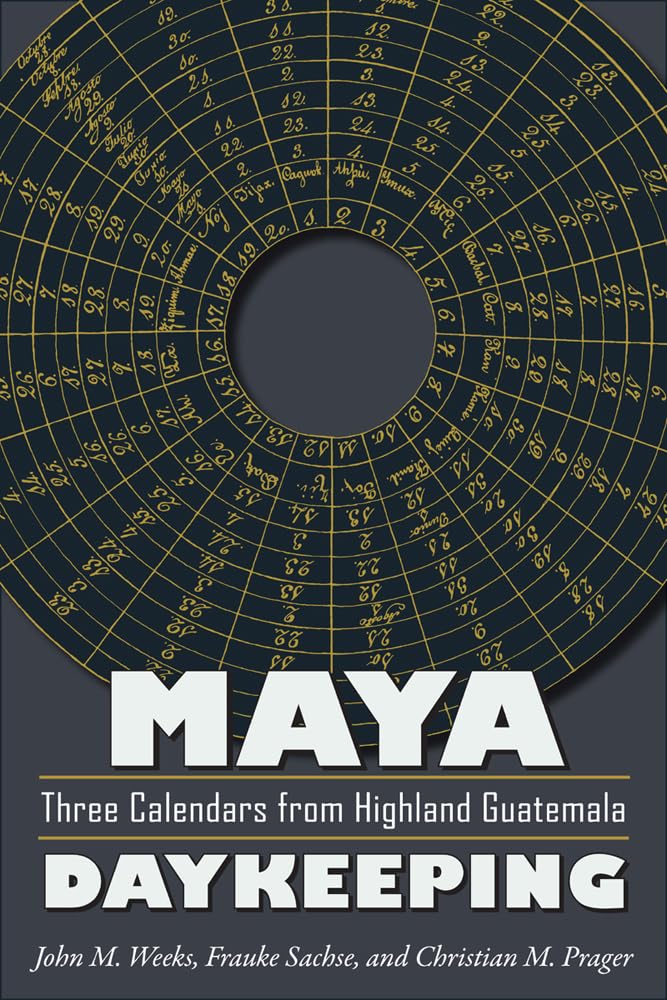 Maya Daykeeping: Three Calendars from Highland Guatemala (Mesoamerican Worlds),Used