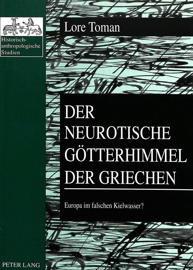 Der neurotische Gtterhimmel der Griechen: Europa im falschen Kielwasser? (Historischanthropologische Studien) (German Edition),Used
