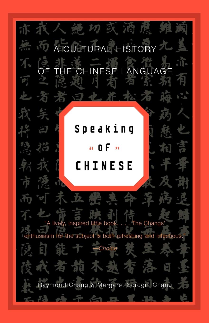 Speaking of Chinese: A Cultural History of the Chinese Language,New