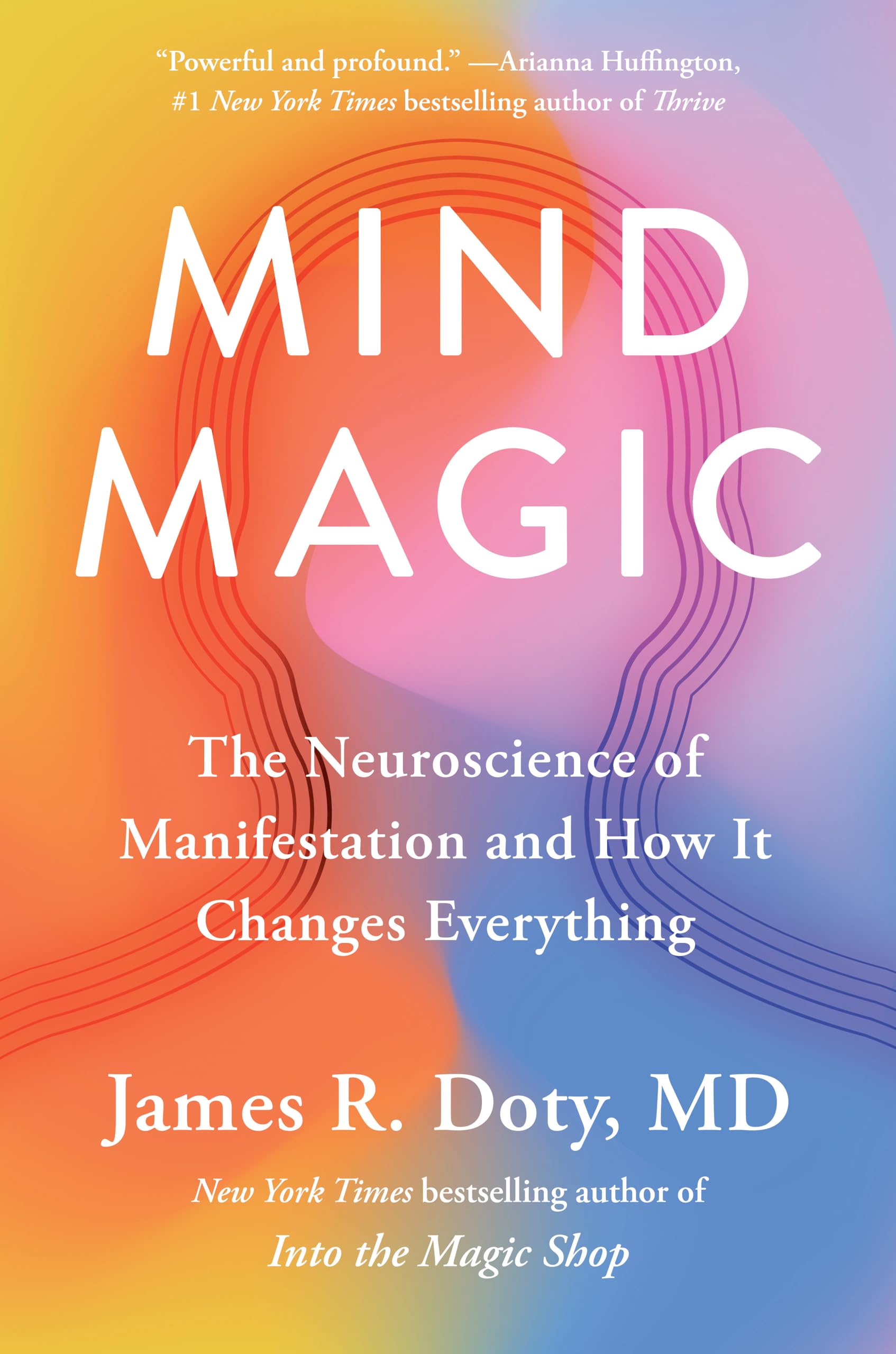Mind Magic: The Neuroscience Of Manifestation And How It Changes Everything,New