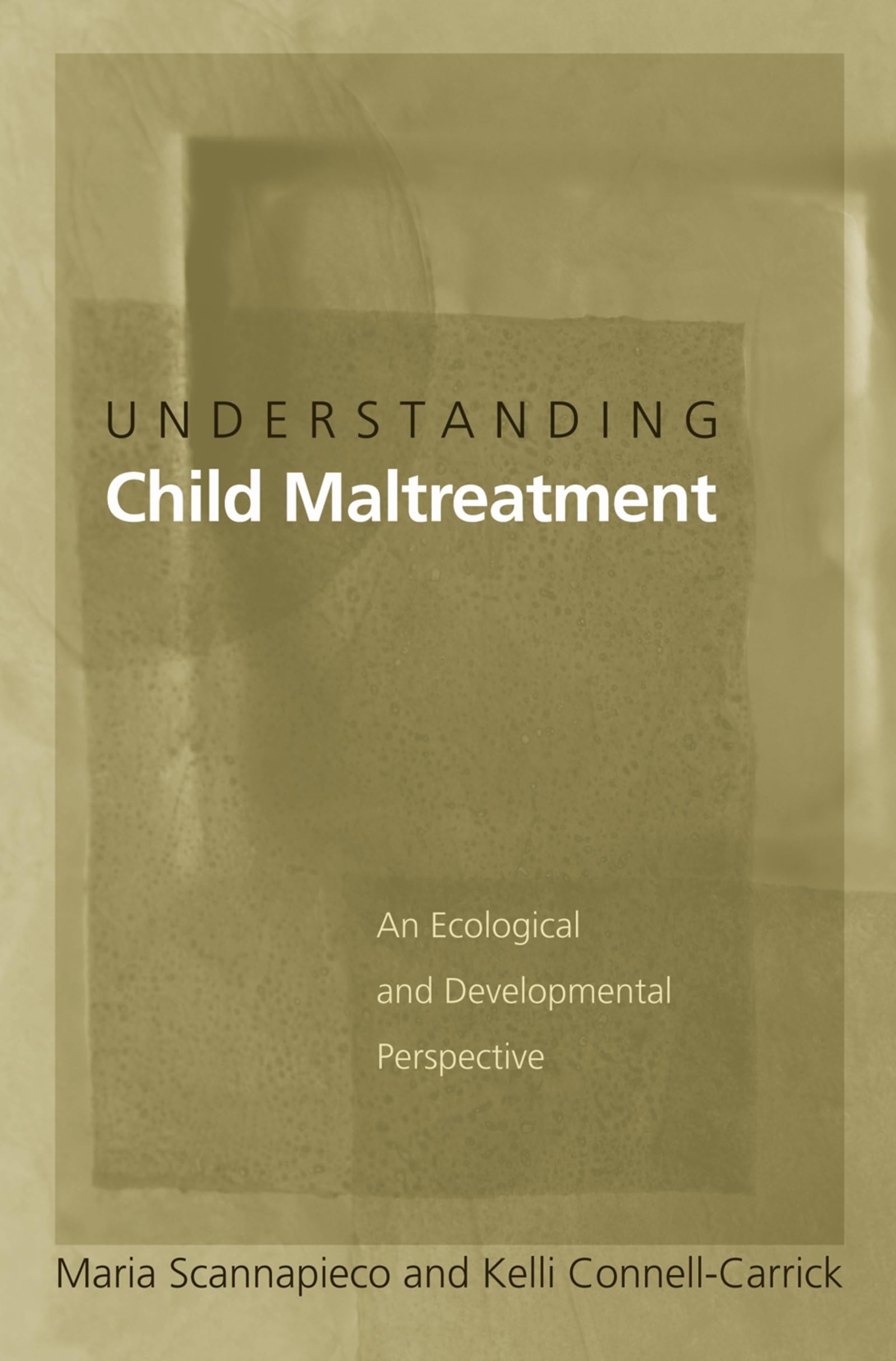 Understanding Child Maltreatment: An Ecological and Developmental Perspective,Used