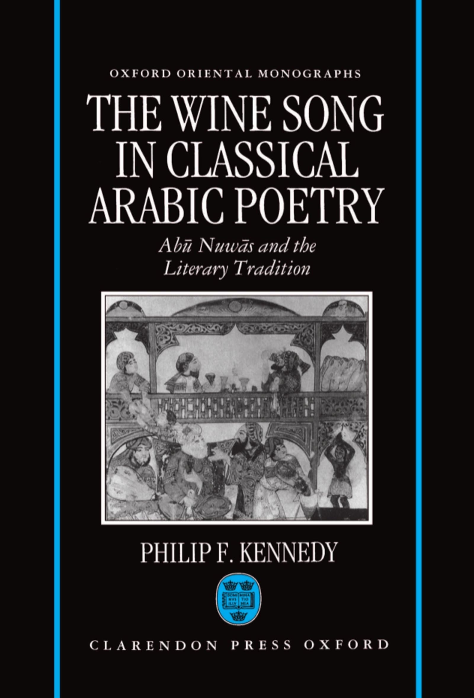 The Wine Song in Classical Arabic Poetry: Abu Nuwas and the Literary Tradition (Oxford Oriental Monographs),Used