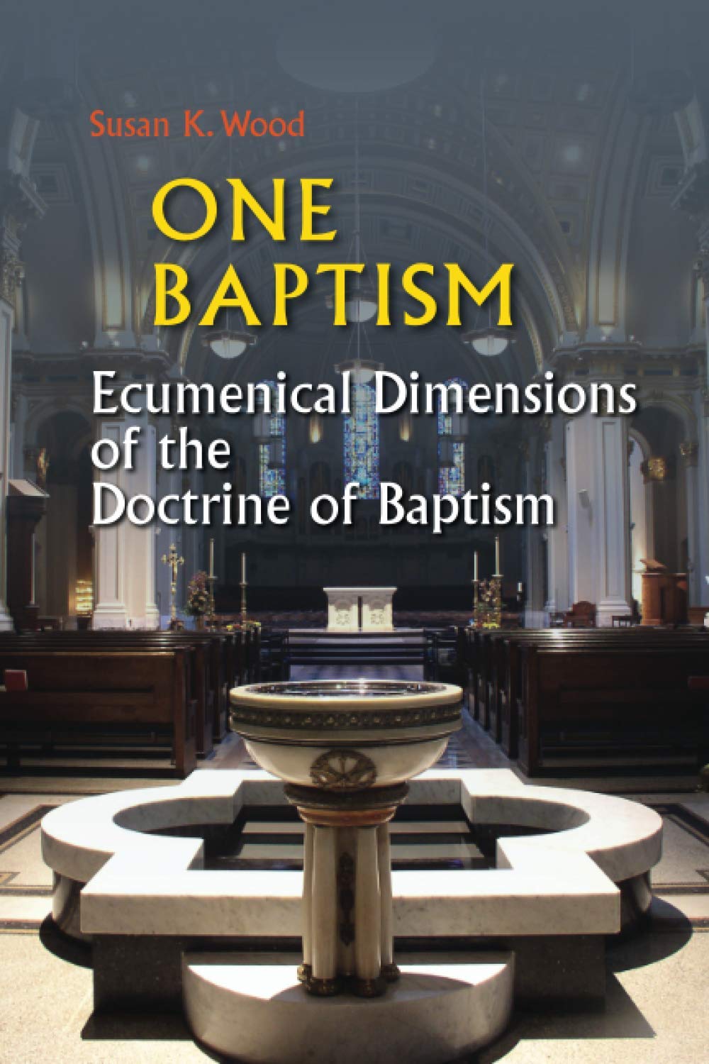 One Baptism: Ecumenical Dimensions Of The Doctrine Of Baptism,New