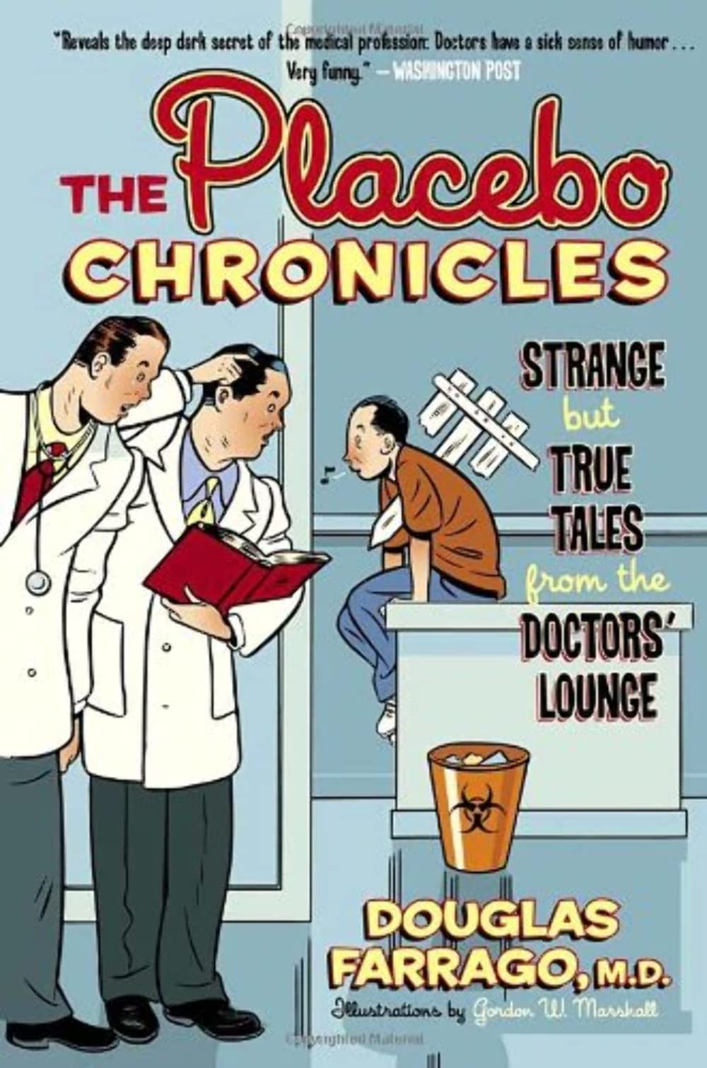 The Placebo Chronicles: Strange But True Tales From The Doctors' Lounge,New