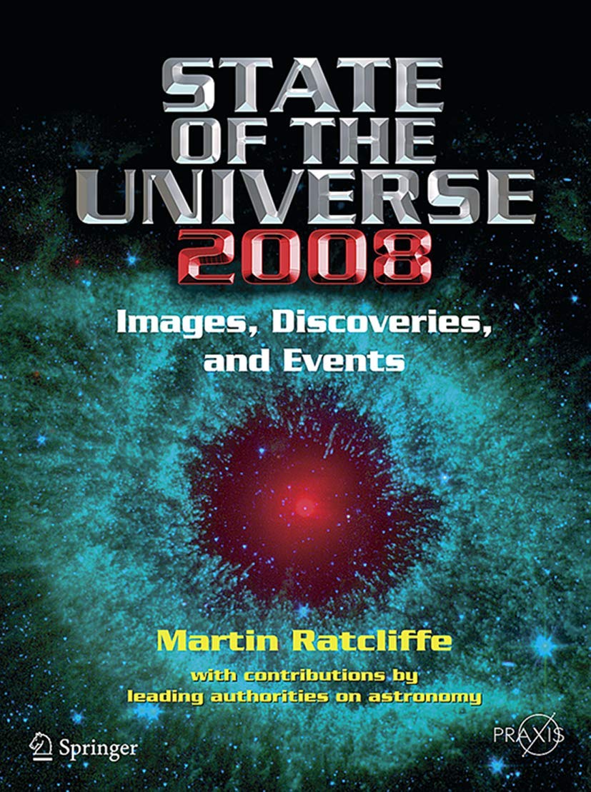 State of the Universe 2008: New Images, Discoveries, and Events (Springer Praxis Books),Used
