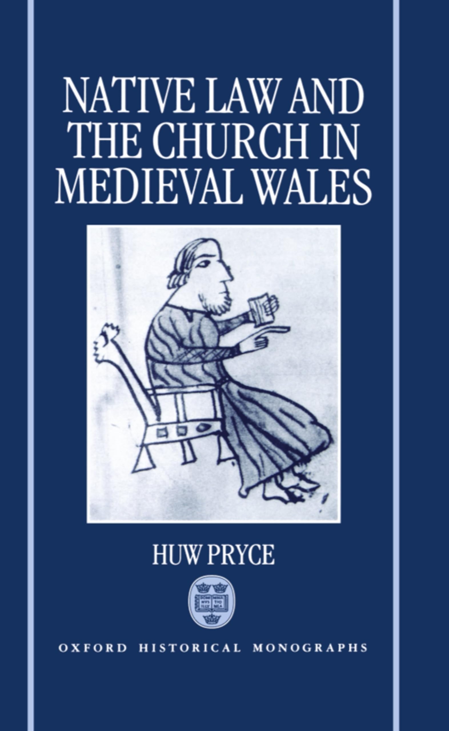 Native Law And The Church In Medieval Wales (Oxford Historical Monographs)