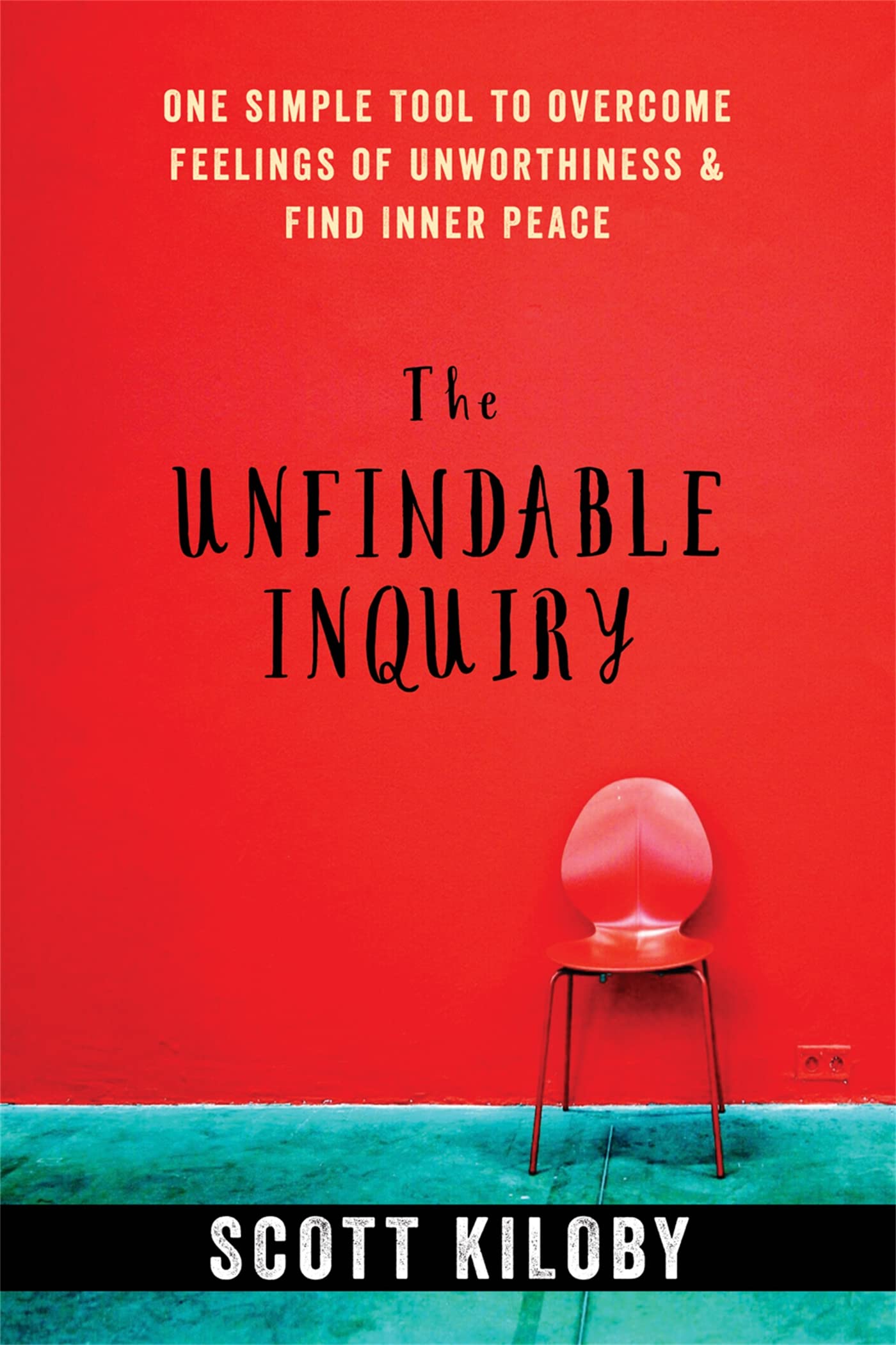 The Unfindable Inquiry: One Simple Tool to Overcome Feelings of Unworthiness and Find Inner Peace,Used