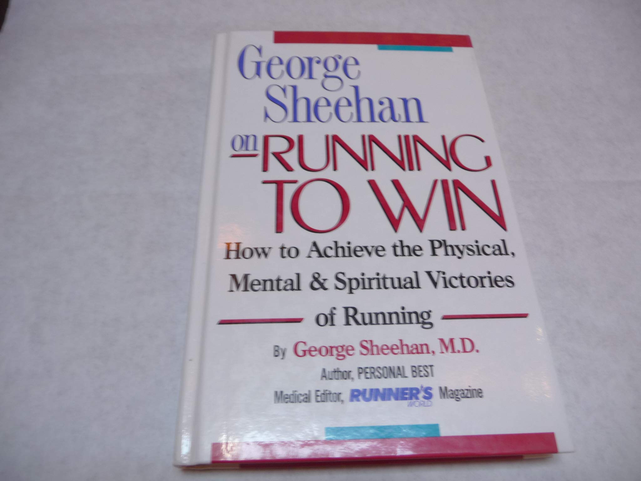 George Sheehan on Running to Win: How to Achieve the Physical, Mental & Spiritual Victories of Running,Used