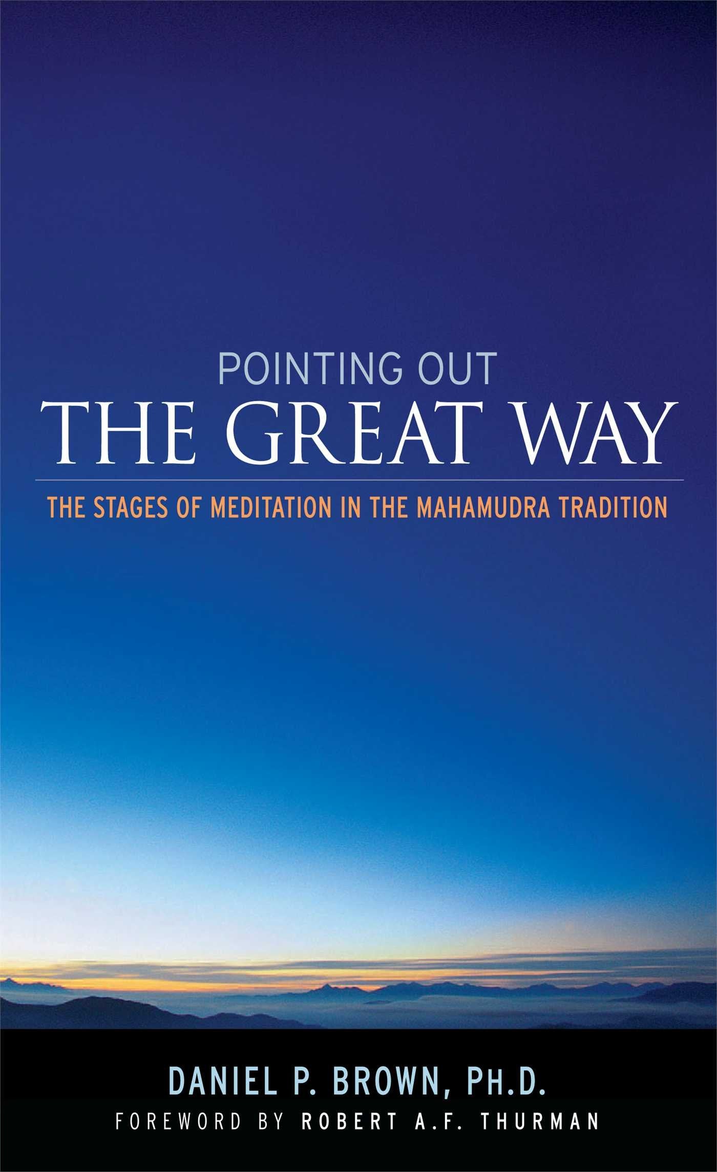Pointing Out the Great Way: The Stages of Meditation in the Mahamudra Tradition,New