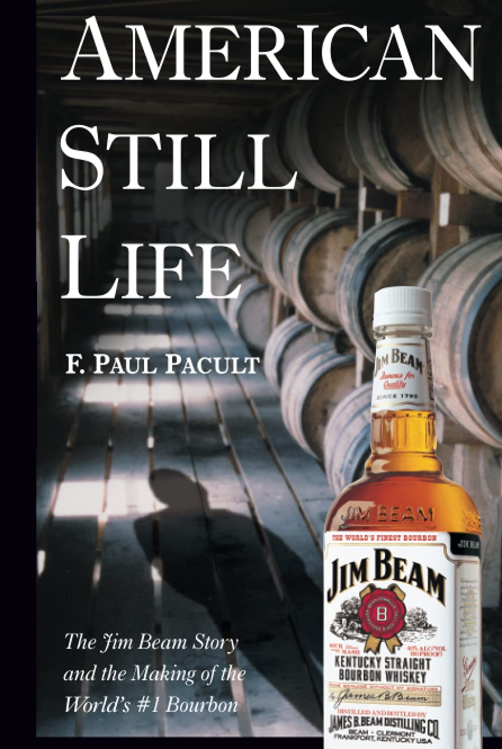 American Still Life: The Jim Beam Story And The Making Of The World'S #1 Bourbon,New