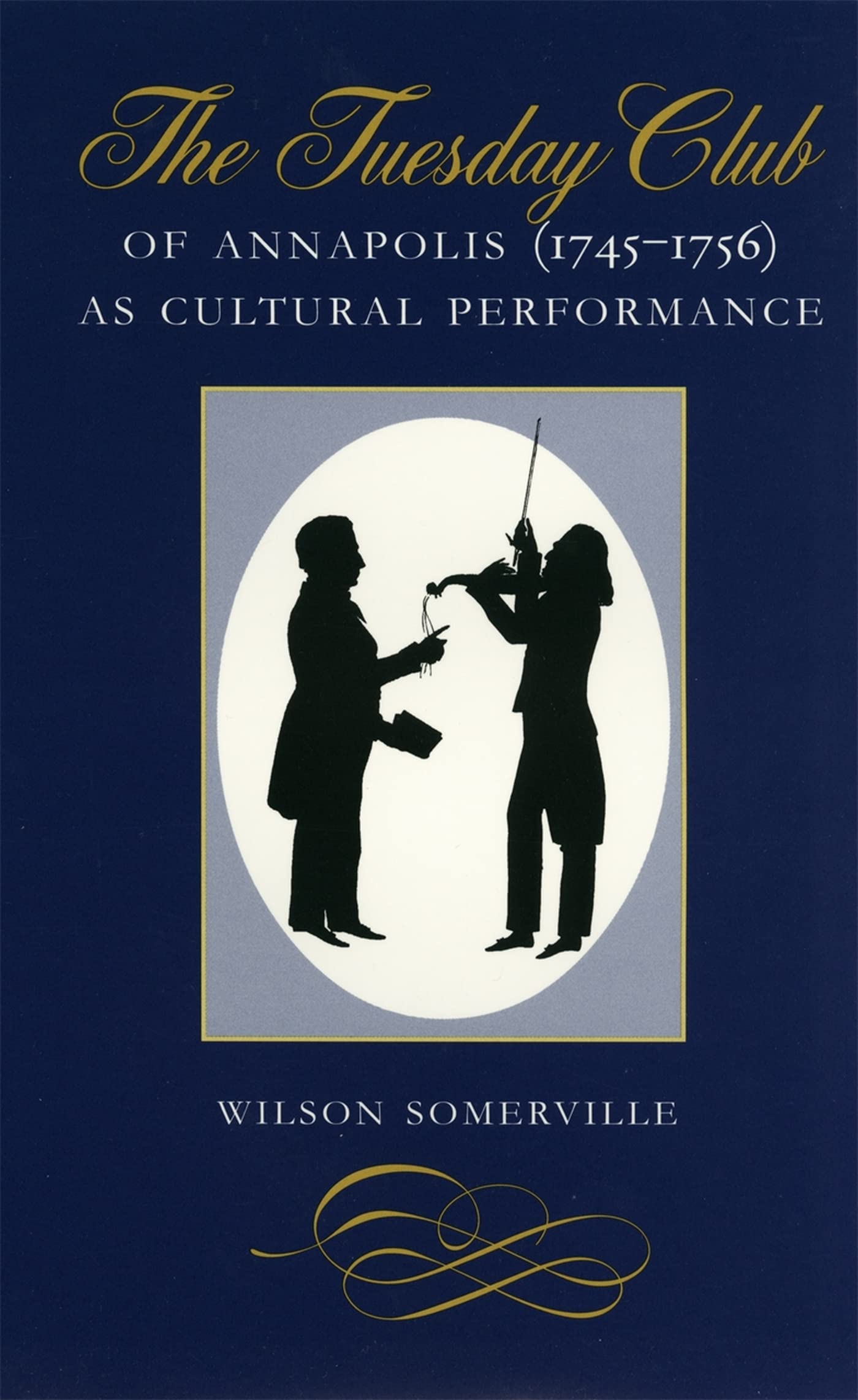 The Tuesday Club Of Annapolis (17451756) As Cultural Performance,Used