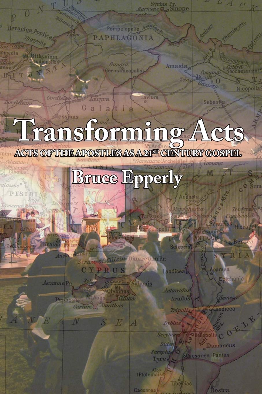 Transforming Acts: Acts of the Apostles as a 21st Century Gospel,Used