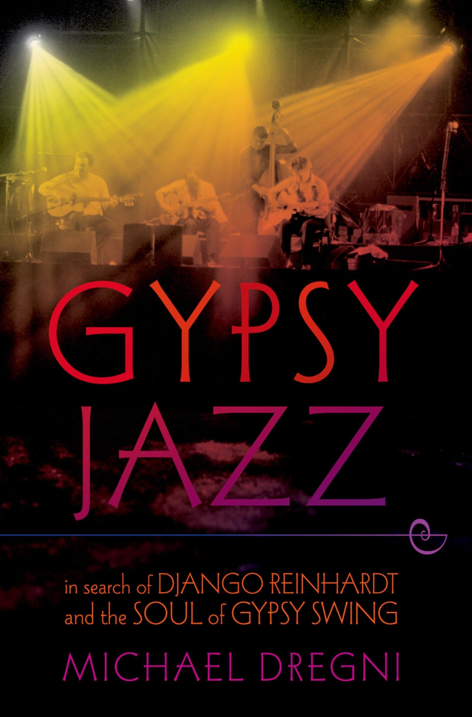 Gypsy Jazz: In Search of Django Reinhardt and the Soul of Gypsy Swing,New