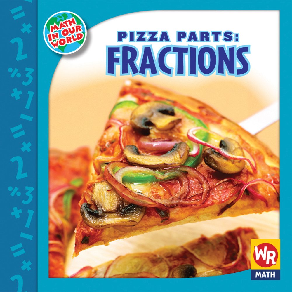 Pizza Parts, Fractions! (Math In Our World Level 3),New