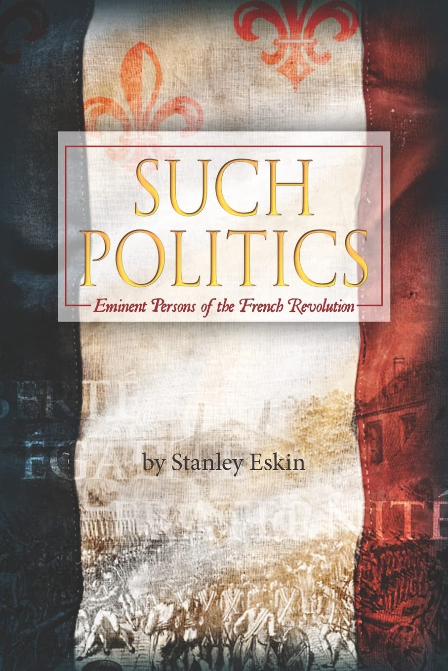 Such Politics: Eminent Persons Of The French Revolution,Used