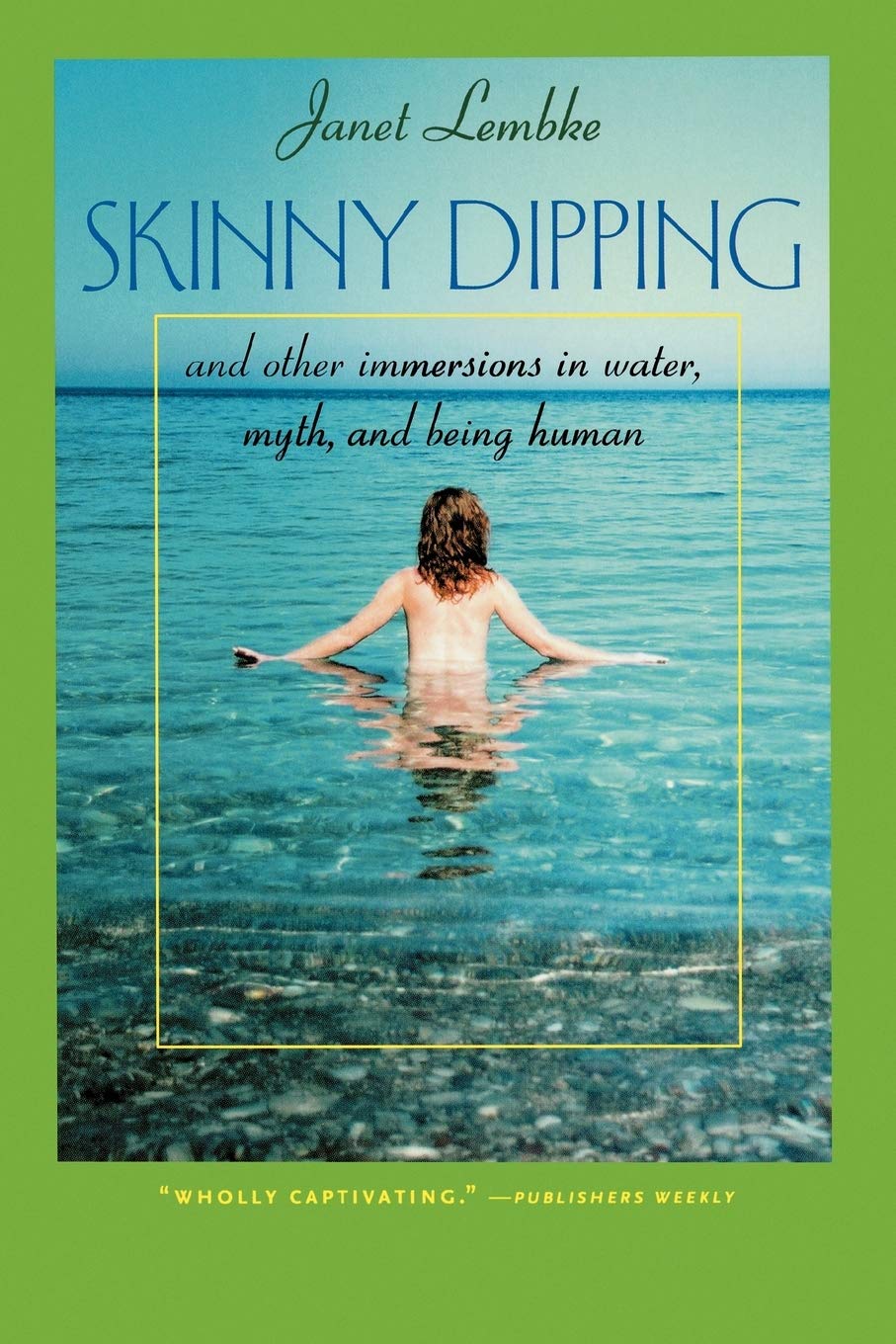 Skinny Dipping: And Other Immersions In Water, Myth, And Being Human (The Virginia Bookshelf Series),New