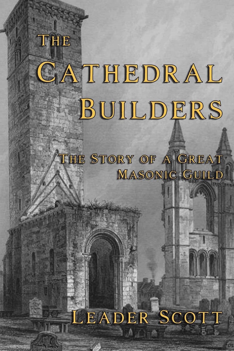 The Cathedral Builders: The Story of a Great Masonic Guild,Used